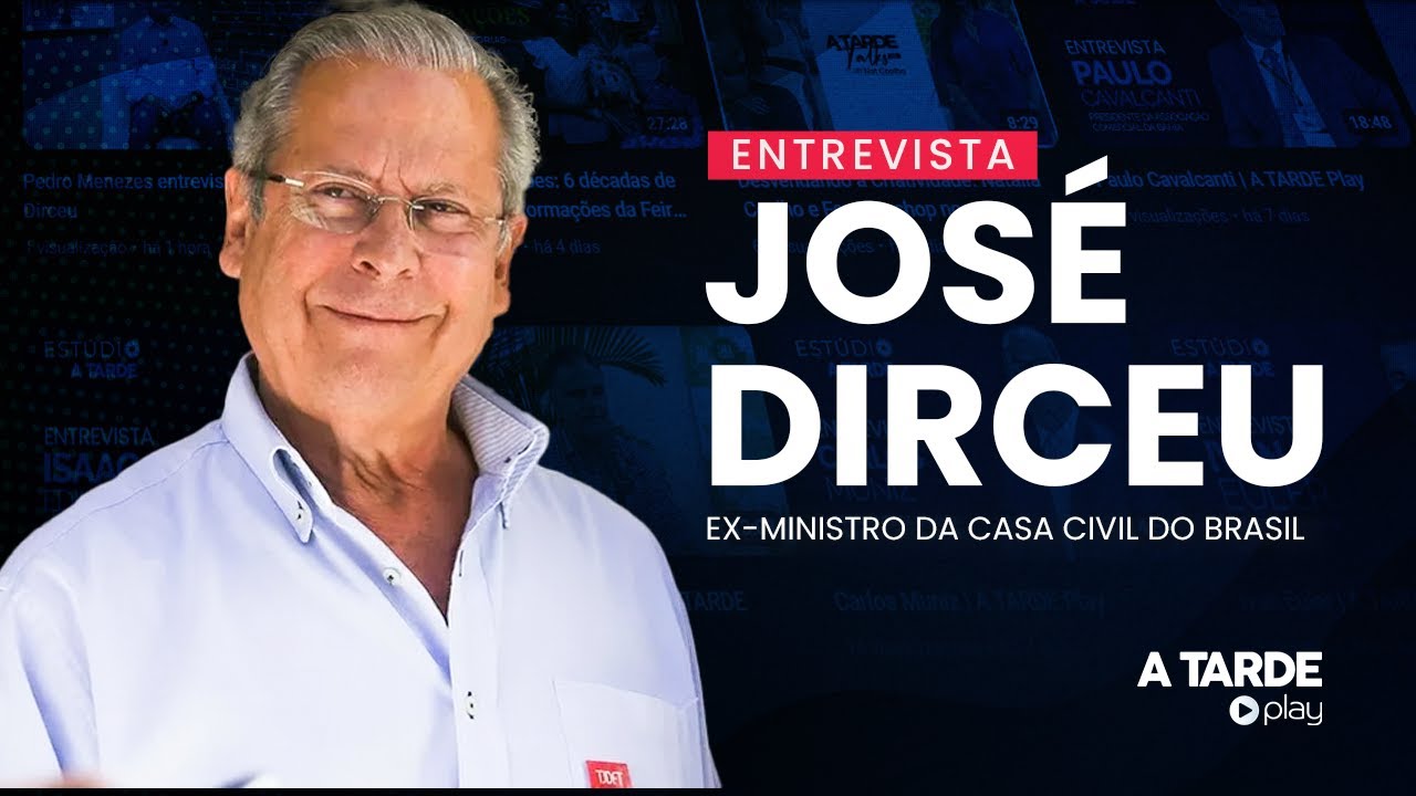 José Dirceu | A TARDE Play