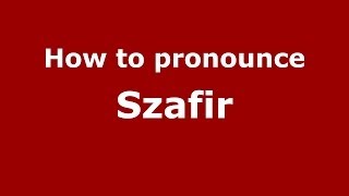 How to pronounce Szafir