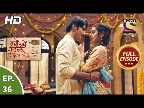 Kyun Utthe Dil Chhod Aaye? - Ep 36 - Full Episode - 15th March, 2021