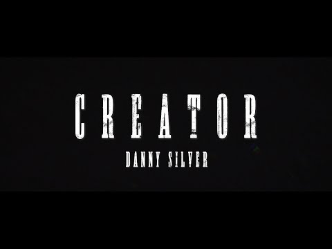 Danny Silver - Creator (OFFICIAL VIDEO)