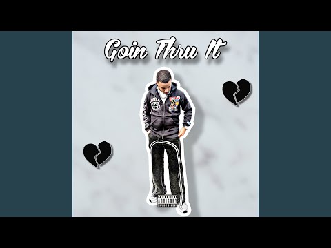 Goin Thru It