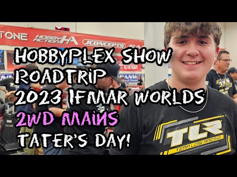 HobbyPlex Show Roadtrip - 2023 IFMAR Worlds - 2wd Main Day - Tater Sontag Wins!