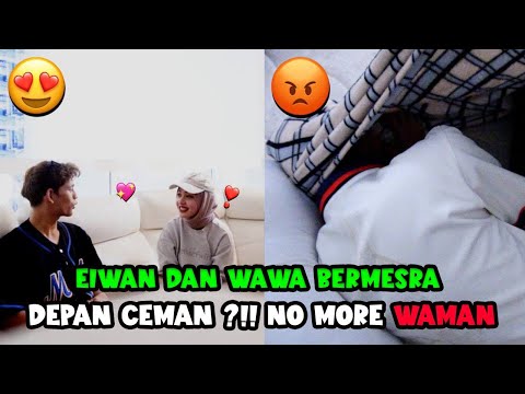 EIWAN DAN WAWA BERMESRA DEPAN CEMAN ?!! WAWAN SHIP BARU ?