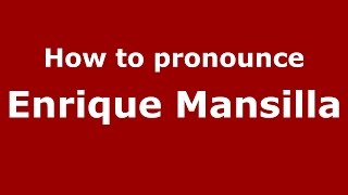 How to pronounce Enrique Mansilla