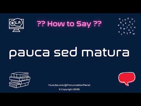 🌱🍇 How to Pronounce pauca sed matura? (CORRECTLY) | Pronunciation Planet