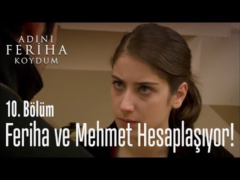 Feriha ve Mehmet hesaplaşıyor - Adını Feriha Koydum 10. Bölüm