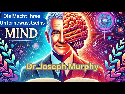 Die Macht Ihres Unterbewusstseins: Lektionen aus dem Buch von Dr. Joseph Murphy