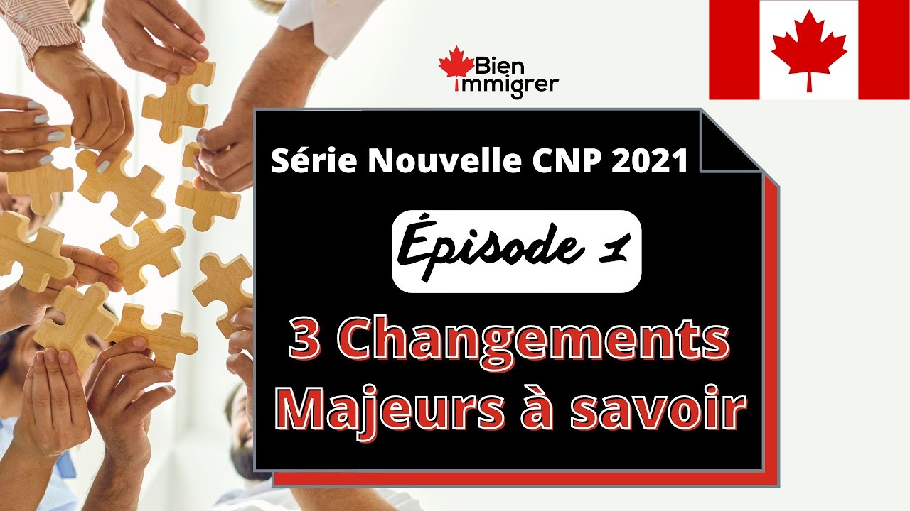 Immigrer au Canada : 3 changements majeurs à connaître - Nouvelle CNP version 2021 1.0. | Episode 1