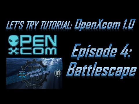Let's Try Tutorial OpenXcom 1.0 Ep #4: Battlescape!