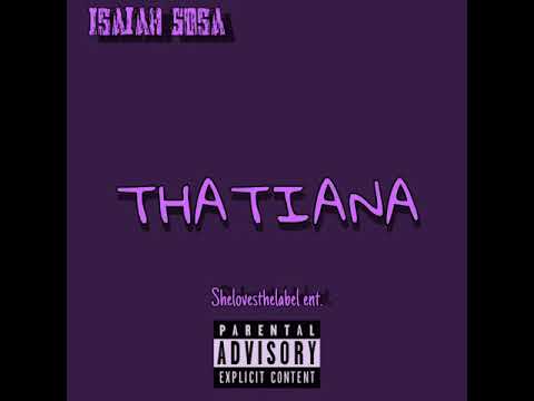 Isaiah Sosa - Thatiana (Prod. illWillBeatz) (Official Audio)