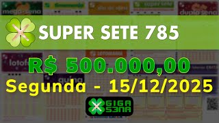 Resultado da Super Sete 785, Segunda-feira, 15/12/2025