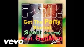 P!nk - Get The Party Started Sweet Dreams ft.  RedMan