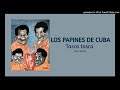 Los Papines De Cuba - Tasca tasca