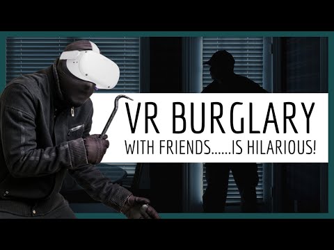 Me and The Boys Terrorize NPC's In This VR Burglary Sim - The Break In