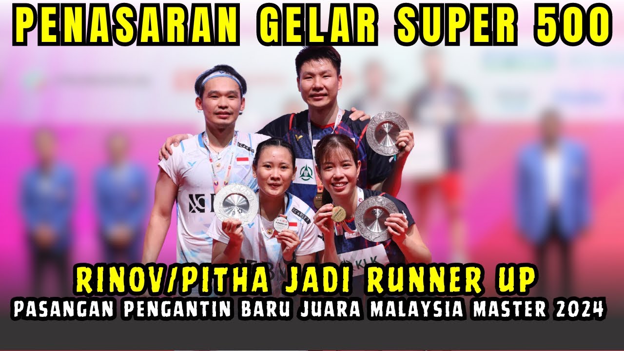 Penasaran Cicipi Gelar Super 500, Rinov/Pitha Harus Puas Jadi Runner Up Malaysia Master 2024