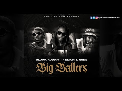 Big Ballers By Oluwa Kuwait Ft Dmain x Nome