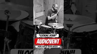 “Looking Down” Audiovent (drum cover)