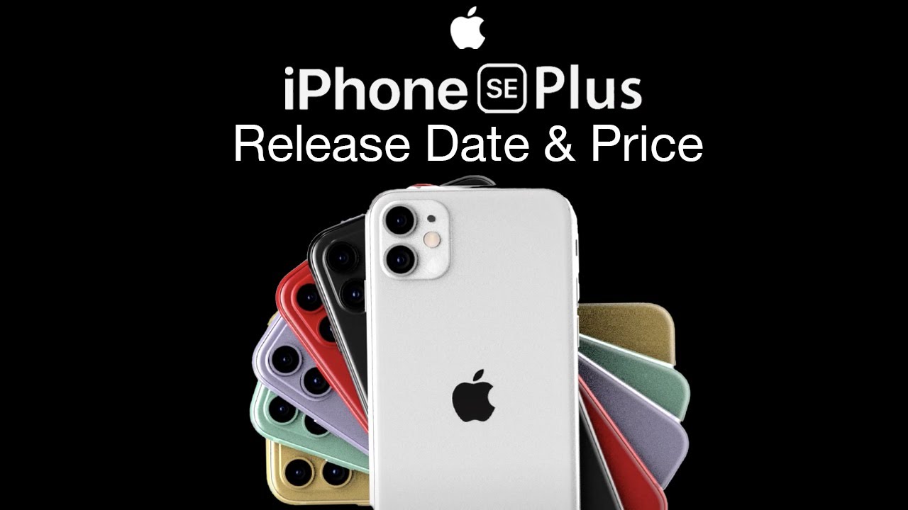 iPhone SE Plus Release Date and Price – New iPhone SE 3 Launch?