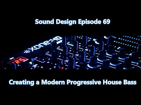 Creating a Progressive House Modern Bass Sound Design Episode 69