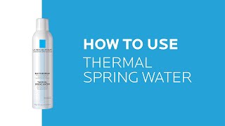 How to use Thermal Spring Water | La Roche-Posay (NEW)
