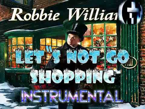 Robbie Williams - Let's Not Go Shopping (Instrumental)