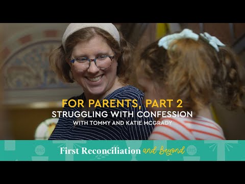 For Parents, Part 2: Struggling with Confession