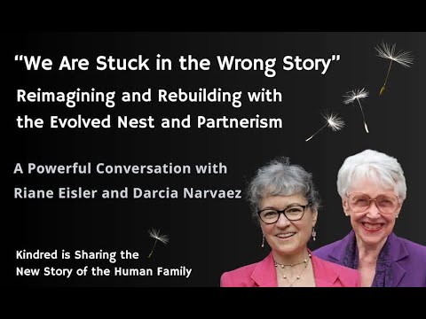 Darcia Narvaez & Riane Eisler on the Evolved Nest and Partnerism