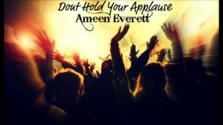 "Dont Hold Your Applause" - Ameen Taahir (Remix)