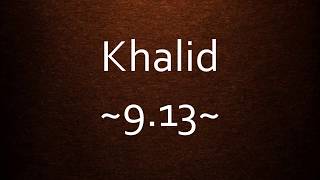 Khalid - 9.13 [Lyrics]