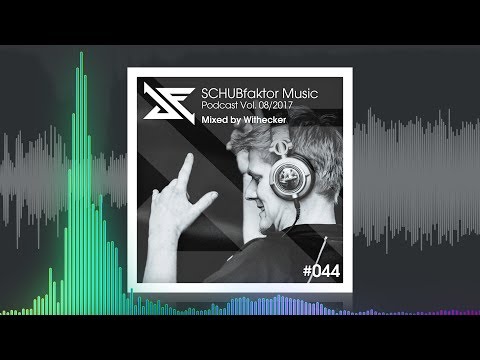 SCHUBfaktor Music Podcast Vol. 8/2017 - Mixed by Withecker