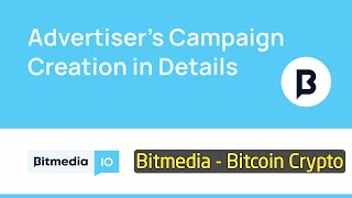 Advertising Campaign Creation in Details | Bitmedia - Bitcoin Crypto Ad Marketpl