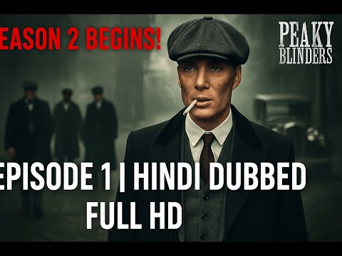 🔥 Peaky Blinders Season 2 Episode 1 | Hindi Dubbed | 1080p Full HD 🔥