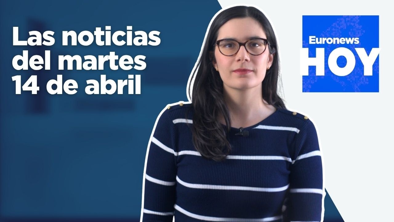 EURONEWS HOY | Las noticias del martes 14 de abril: Sánchez firma 19 acuerdos bilaterales con China