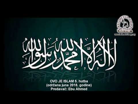OVO JE ISLAM 5. hutba - Ebu Ahmed