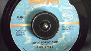PAUL KELLY -  CRYIN' FOR MY BABY