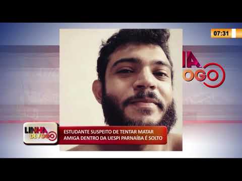 LINHA DE FOGO 12 02 2020 ESTUDANTE SUSPEITO DE TENTAR MATAR AMIGA DENTRO DA UESPI PARNAíBA É SOLTO