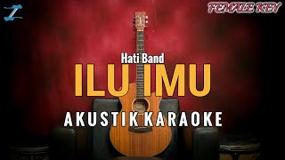 Download lagu Hati Band - ILU IMU | Female Key (Akustik Karaoke) By ZKaraoke mp3