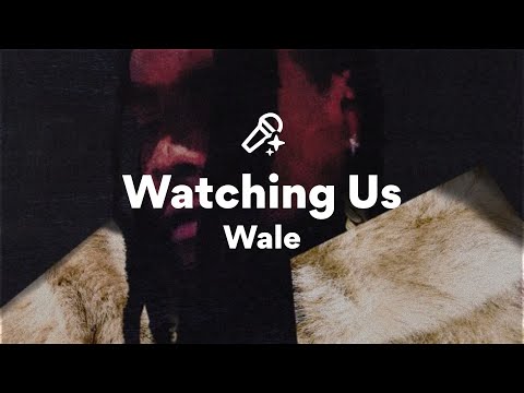 Wale, Watching Us (Lyrics)