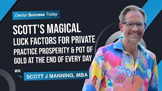 Scott's Magical Luck Factors for Private Practice Prosperity & Pot of Gold at the End of Every Day
