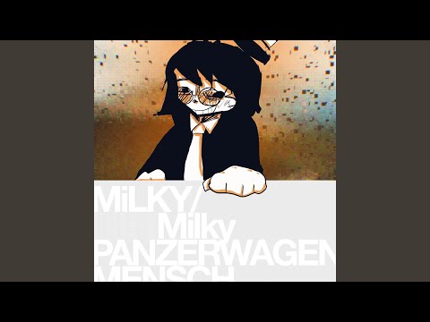 MiLKY:Milky PANZERWAGENMENSCH (Instrumental)