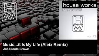Jaf, Nicole Brown - Music...it Is My Life - Aleix Remix