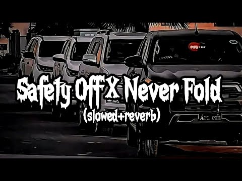 Safety Off X Never Fold 😈🔥 (slowed+reverb)