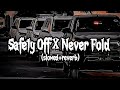 Safety Off X Never Fold Slowed Reverb