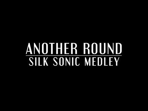 Another Round - Silk Sonic Medley