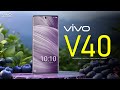 Vivo V40 Price Official Look Design Specifications 12GB RAM Camera Features VivoV40 Vivo