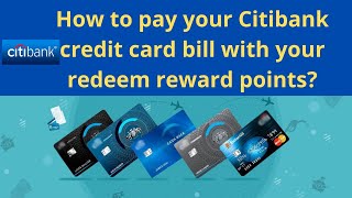 How to pay your Citibank credit card bill with your redeem reward points?