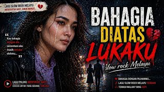 Download lagu BAHAGIA DIATAS LUKAKU 💔 Lagu Paling Menyakitkan 2026 | Slow Rock Melayu Bikin Nangis mp3