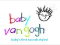Baby Van Gogh Baby S First Sounds Styled 2008 Intro 30