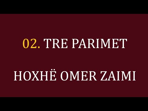 02. Tre Parimet - Hoxhë Omer Zaimi