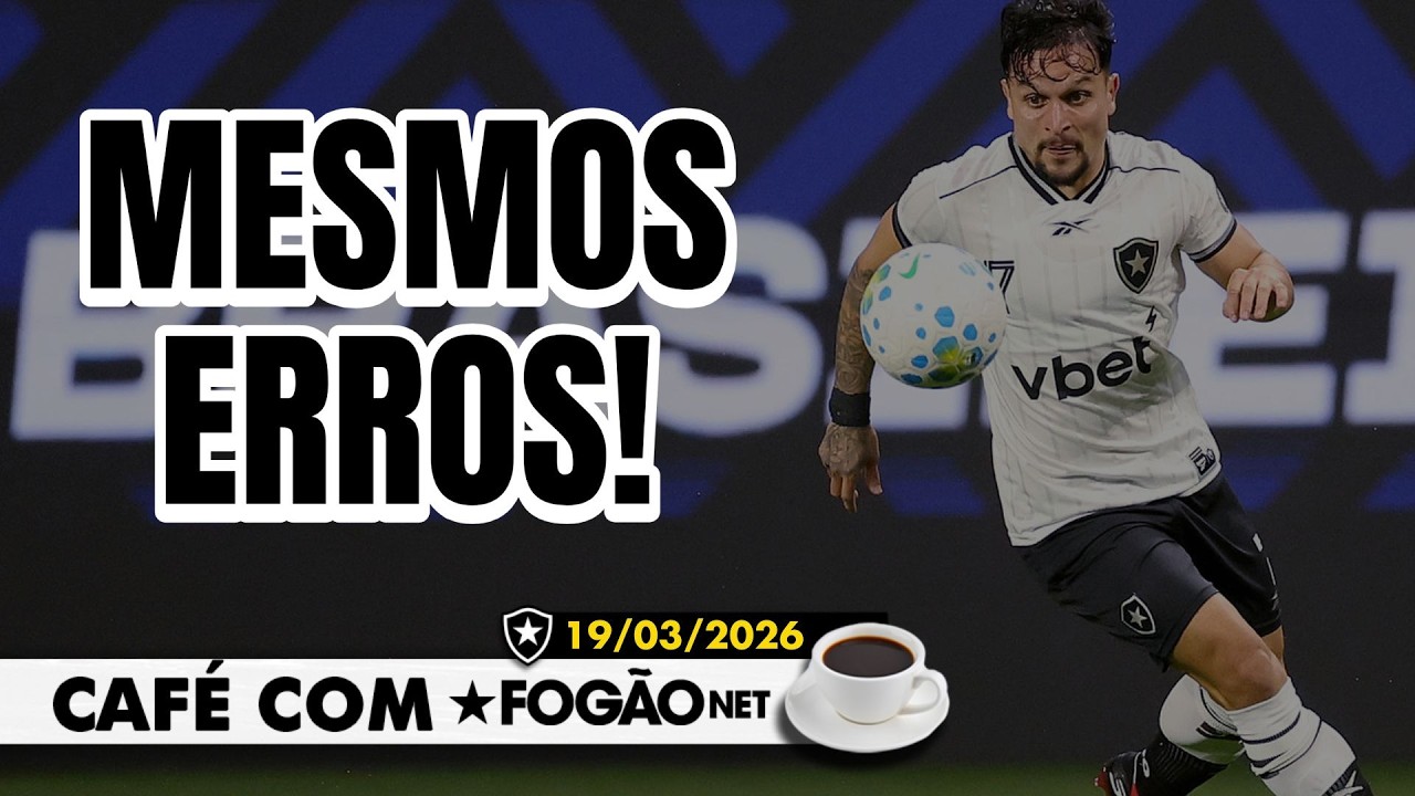 LIVE CAFÉ COM FOGÃONET | Botafogo repete falhas e perde mais uma; grupos na Sul-Americana